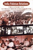 India-Pakistan Relations: the Story of a Afractured Fraternity