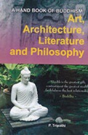 Handbook of Buddhism Art Architecture Literature and Philosophy