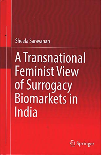 A TRANSNATIONAL FEMINIST VIEW OF SURROGACY BIOMARKETS IN INDIA