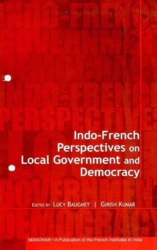 INDO-FRENCH PERSPECTIVES LOCAL GOVERNMENT AND DEMOCRACY
