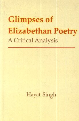 Glimpses of Elizabethan Poetry : A Critical Analysis