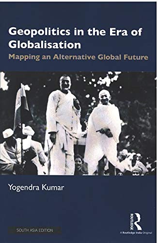 GEOPOLITICS IN THE ERA OF GLOBALISATION: MAPPING AN ALTERNATIVE GLOBAL FUTURE