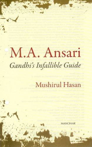 M.A. ANSARI: GANDHI`S INFALLIBLE GUIDE