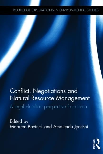 CONFLICT, NEGOTIATIONS AND NATURAL RESOURCE MANAGEMENT: A LEGAL PLURALISM PERSPECTIVE FROM INDIA