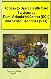 Access to Basic Health Care Services By Rural Scheduled Castes (SCs) and Scheduled Tribes (STs)