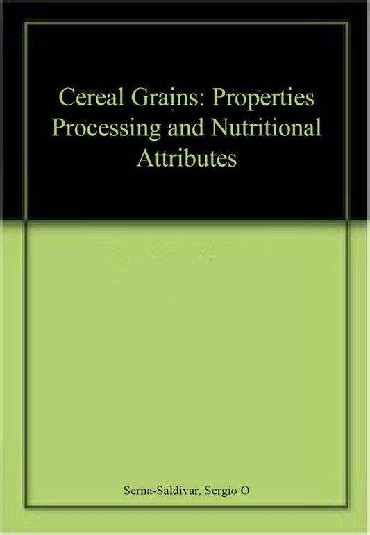 Cereal Grains: Properties Processing and Nutritional Attributes