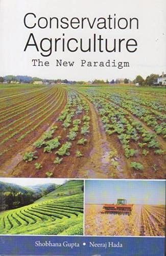 Conservation Agriculture: The New Paradigm