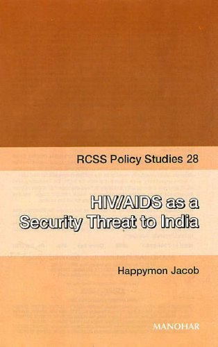 HIV/AIDS AS A SECURITY THREAT TO INDIA (RCSS POLICY STUDIES 28)