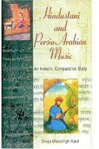 Hindustani and Persio Arabian Music: An Indepth Comparative Study  - Hardcover