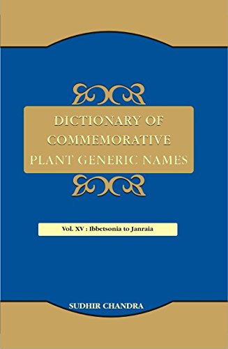 Dictionary of Commemorative Plant Generic Names Vol 15: Ibbetsonia to Janraia