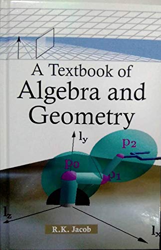 A Textbook of Algebra and Geometry