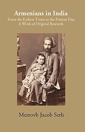 Armenians In India: From The Earliest Times To The Present Day A Work Of Original Research - HARDCOVER