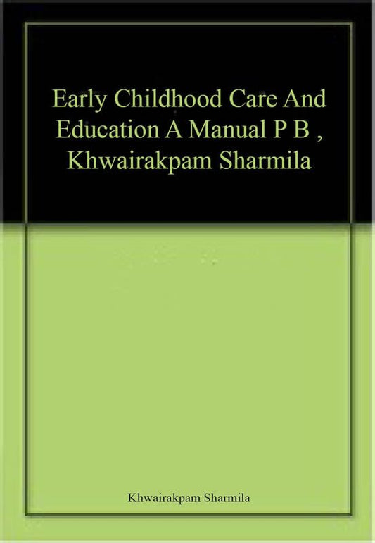 Early Childhood Care and Education: A Manual (p.b)