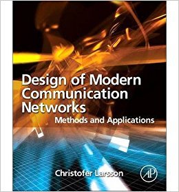 DESIGN OF MODERN COMMUNICATION NETWORKS : METHODS AND APPLICATIONS