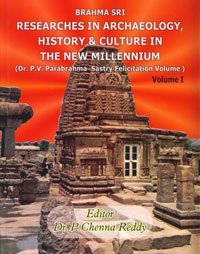 Brahma Sri : Researches in Archaeology, History & Culture in the New Millennium (Dr. P.V. Parabrahma Sastry Felicitation Volume)