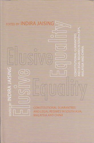 Elusive Equality - Constitutional Guarantees and Legal Regimes in South Asia, Malaysia and China