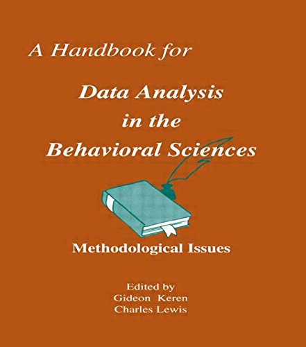 A HANDBOOK FOR DATA ANALYSIS IN THE BEHAVIORAL SCIENCES: METHODOLOGICAL ISSUES