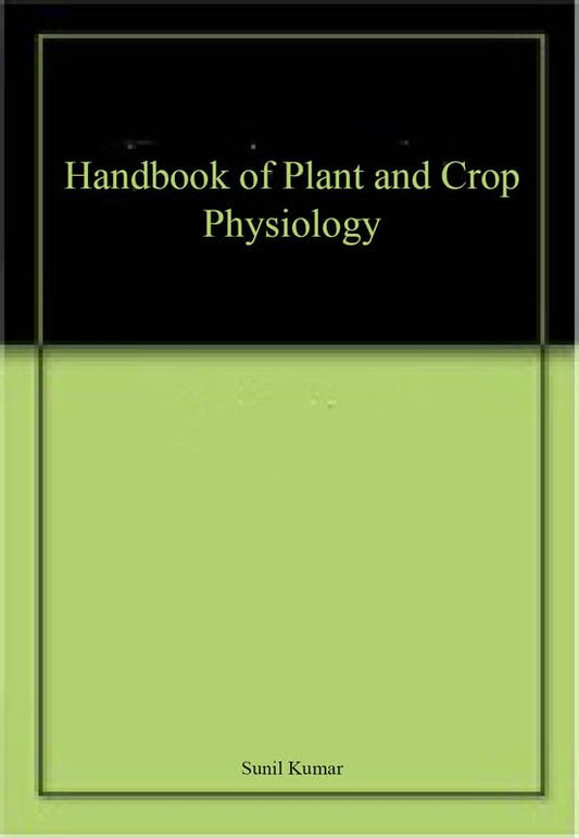 Handbook of Plant and Crop Physiology