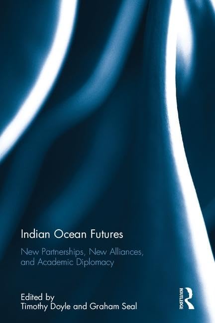 INDIAN OCEAN FUTURES: NEW PARTNERSHIPS, NEW ALLIANCES AND ACADEMIC DIPLOMACY
