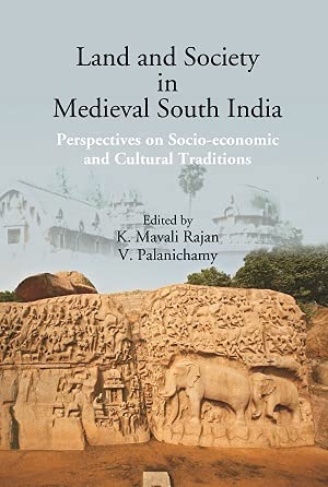 Land and Society in Medieval South India: Perspectives on Socio-economic and Cultural Traditions   - Hardcover
