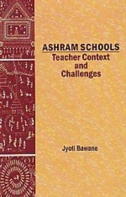 Ashram Schools Teacher Context and Challenges  - hardcover