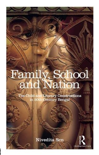 FAMILY, SCHOOL AND NATION: THE CHILD AND LITERARY CONSTRUCTIONS IN 20TH-CENTURY BENGAL
