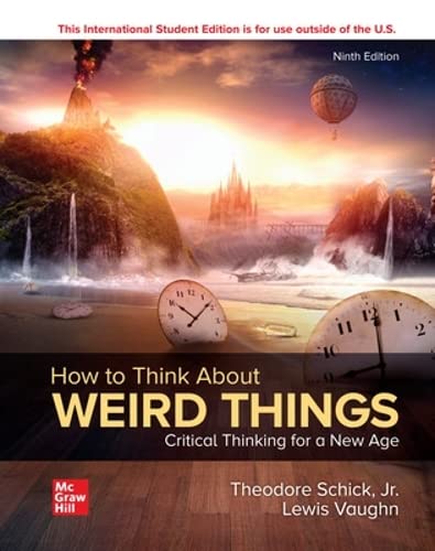 HOW TO THINK ABOUT WEIRD THINGS: CRITICAL THINKING FOR A NEW