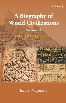 A Biography of World Civilizations: Greece, China, Persia, Rome, (PB) VOL -2