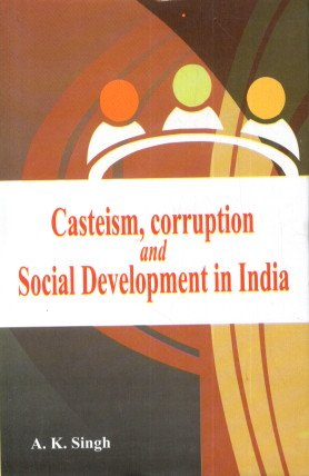 Casteism Corruption and Social Development in India