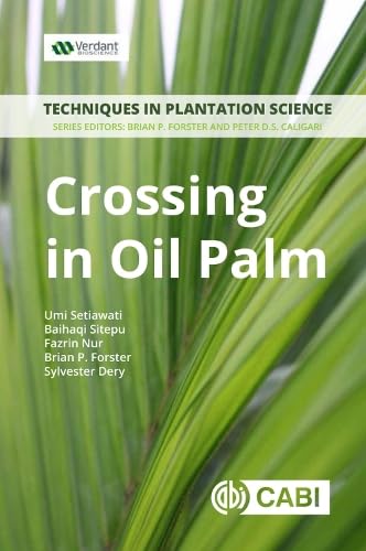 CROSSING IN OIL PALM : A MANUAL TECHNIQUES IN PLANTATION SCIENCE