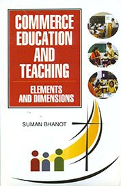 Commerce Education and Teaching: Elements and Dimensions