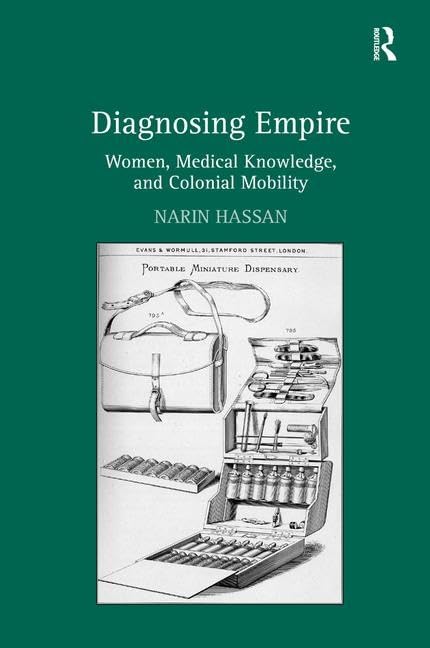 DIAGNOSING EMPIRE: WOMEN, MEDICAL KNOWLEDGE, AND COLONIAL MOBILITY