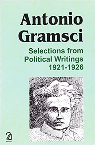 Antonio Gramsci: Selections from Political Writings, 1921-1926