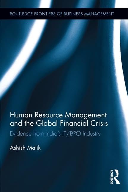 HUMAN RESOURCE MANAGEMENT AND THE GLOBAL FINANCIAL CRISIS: EVIDENCE FROM INDIA'S IT/BPO INDUSTRY