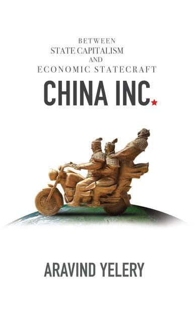 China Inc. Between State Capitalism and Economic Statecraft