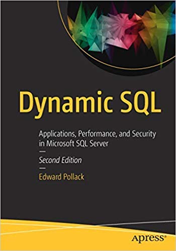 Dynamic SQL: Applications, Performance, and Security in Microsoft SQL Server, 2nd Edition