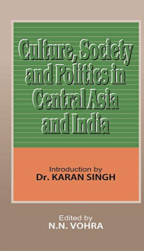 CULTURE,SOCIETY AND POLITICS IN CENTRAL ASIA AND INDIA