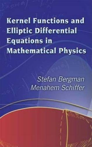 KERNEL FUNCTIONS AND ELLIPTIC DIFFERENTIAL EQUATIONS IN MATHEMATICAL PHYSICS