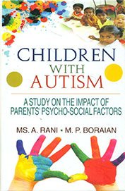 Children With Autism: A Study on the Impact of Parents Psycho Social Factors