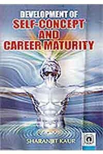 Development of self Concept & Career Maturity