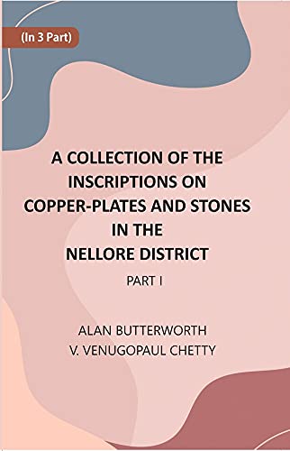 A Collection Of The Inscriptions On Copper-Plates And Stones In The Nellore District  PART. 1  - Paperback