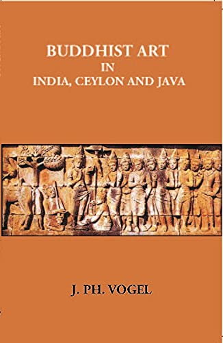 Buddhist Art In India, Ceylon And Java - HB