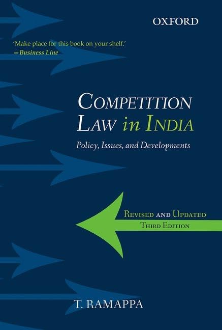 COMPETITION LAW IN INDIA: POLICY, ISSUES, AND DEVELOPMENTS (REVISED AND UPDATED THIRD EDITION)