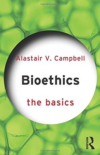 BIOETHICS: THE BASICS