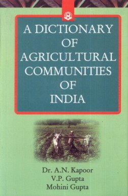 A Dictionary of Agricultural Communities of India - Hardcover