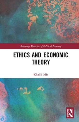 ETHICS AND ECONOMIC THEORY (ROUTLEDGE FRONTIERS OF POLITICAL ECONOMY)