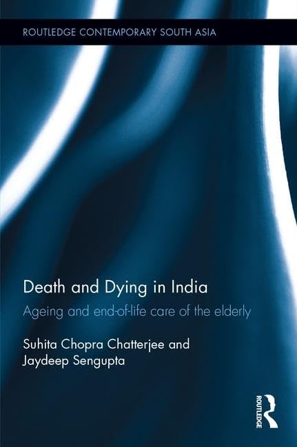 DEATH AND DYING IN INDIA: AGEING AND END-OF-LIFE CARE OF THE ELDERLY