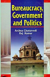 Bureaucracy Government and Politics