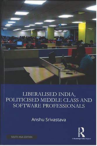 LIBERALISED INDIA, POLITICISED MIDDLE CLASS AND SOFTWARE PROFESSIONALS