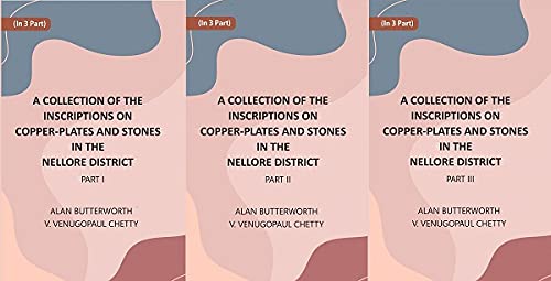 A Collection Of The Inscriptions On Copper-Plates And Stones In The Nellore District - HARDCOVER , 3 VOLS